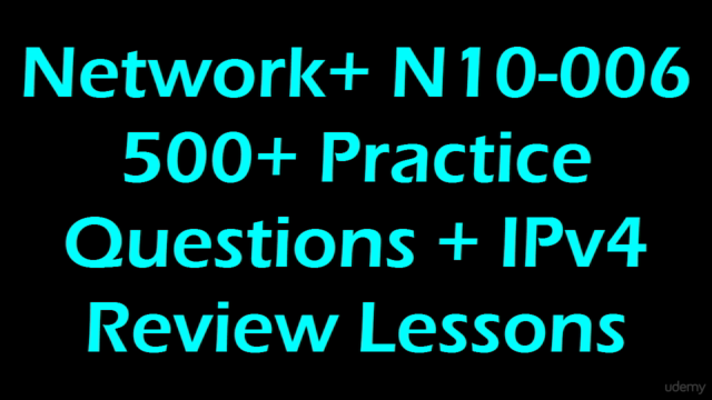 CompTIA Network+ N10-007 ExamPrep: 90+ Questions+IPv4 Review – Screenshot 1