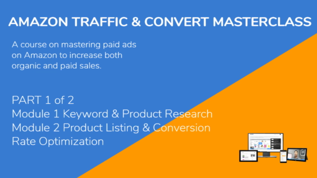 Amazon PPC - Traffic & Convert Masterclass - Part 1 of 2 – Screenshot 3