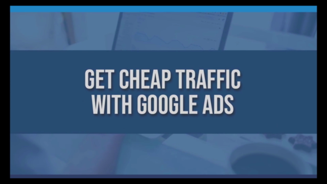 How To Get Cheap Traffic With Google Ads – Screenshot 1