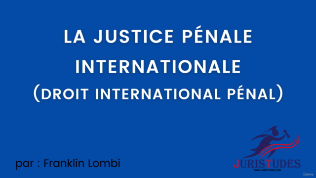La justice pénale internationale (Droit International Pénal) – Screenshot 1