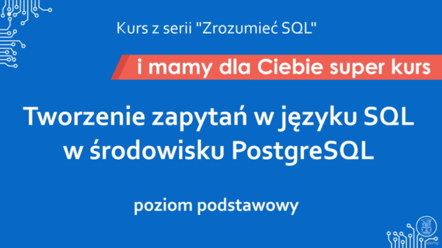 Kurs tworzenia zapytań w języku SQL z użyciem PostgreSQL – Screenshot 3
