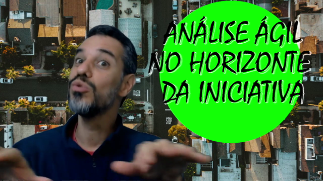 Análise Ágil no Horizonte da Iniciativa – Screenshot 2