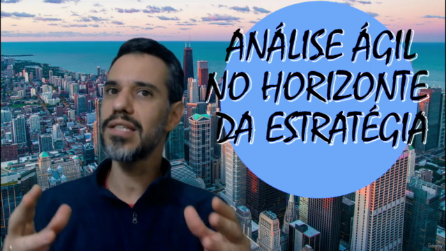 Análise Ágil no Horizonte da Estratégia - Screenshot_02
