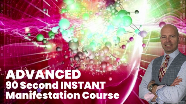 ADVANCED 90 Second INSTANT Manifestation Course +Certificate - Screenshot_01