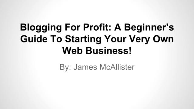 Blogging: Starting Your Very Own Web Business! - Screenshot_01