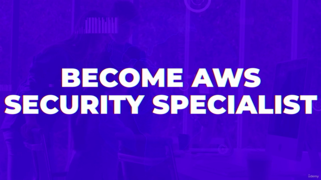 AWS Security Management & AWS Security Specialist Course – Screenshot 4