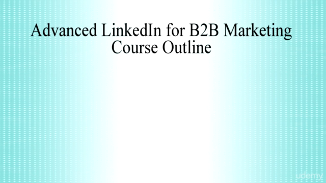 The Complete LinkedIn B2B Marketing Course – Screenshot 2