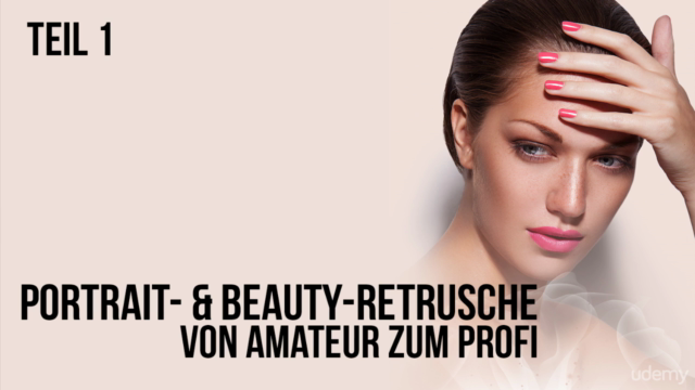 Portrait - & Beauty-Retrusche von Amateur zum Profi | TEIL 1 – Screenshot 1