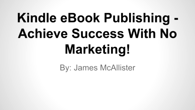 Kindle eBook Publishing - Achieve Success With No Marketing! - Screenshot_01
