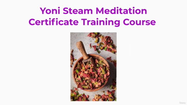 Certified Yoni Steam Meditation Training Course – Screenshot 1