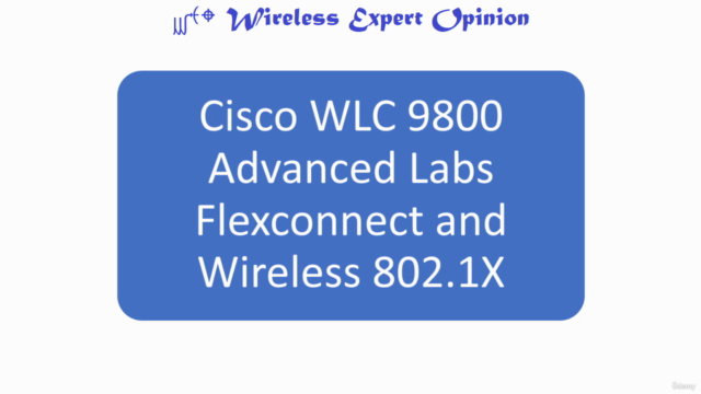 Cisco WLC 9800 Advanced Labs Flexconnect and Wireless 8021X - Screenshot_01