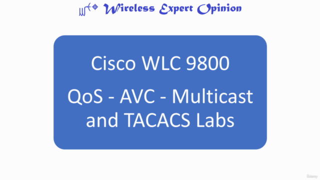 Cisco WLC 9800 QoS AVC Multicast and TACACS Labs ENWLSI – Screenshot 1