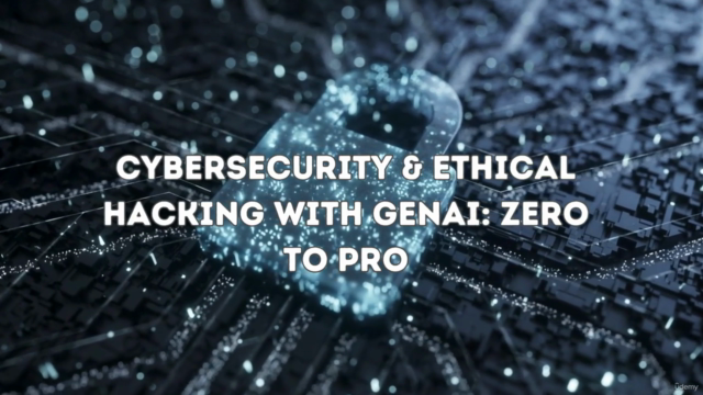 Cybersecurity & Ethical Hacking with GenAI: Zero to Pro – Screenshot 2