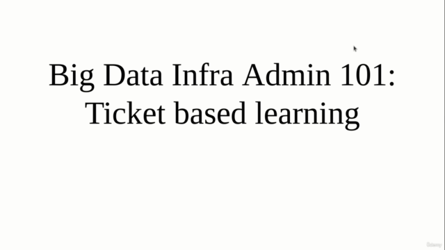 Big Data Infra Admin 101: Ticket based learning Remote Roles – Screenshot 1