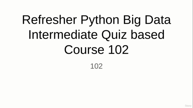 Refresher Python Big Data Intermediate Quiz based Course 102 – Screenshot 1