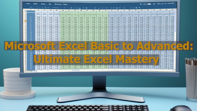 Microsoft Excel Basic to Advanced: Ultimate Excel Mastery – Screenshot 1